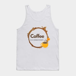 Coffee is a human right (Since 15th Century) Funny Coffee Lover Quote Tank Top